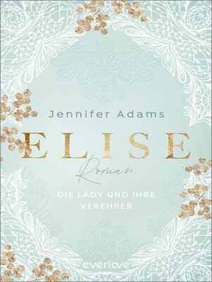cover image of Elise – Die Lady und ihre Verehrer